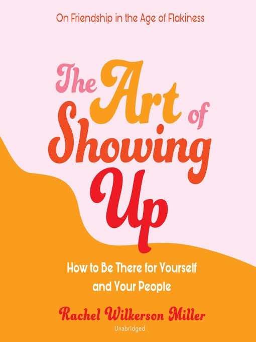 Title details for The Art of Showing Up by Rachel Wilkerson Miller - Wait list